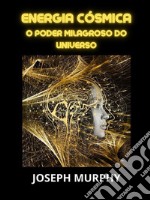 Energia cósmica (Traduzido)O Poder Milagroso do Universo. E-book. Formato EPUB ebook