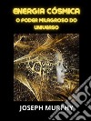 Energia cósmica (Traduzido)O Poder Milagroso do Universo. E-book. Formato EPUB ebook