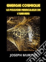 Energie Cosmique (Traduit)Le pouvoir miraculeux de l&apos;univers. E-book. Formato EPUB ebook