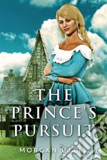 The Prince&apos;s Pursuit. E-book. Formato EPUB