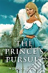 The Prince&apos;s Pursuit. E-book. Formato EPUB ebook