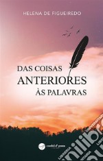 Das coisas anteriores às palavras. E-book. Formato EPUB ebook