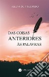 Das coisas anteriores às palavras. E-book. Formato EPUB ebook di Helena de Figueiredo