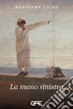 La mano sinistra. E-book. Formato EPUB ebook