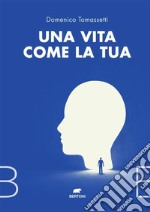 Una vita come la tua. E-book. Formato EPUB ebook