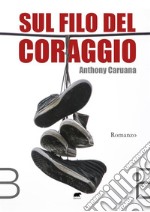 Sul filo del coraggio. E-book. Formato EPUB ebook