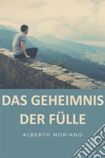 Das Geheimnis Der Fülle. E-book. Formato EPUB ebook di Alberto Moriano Uceda