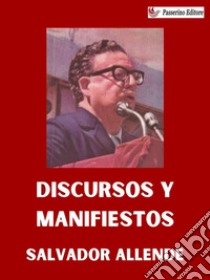 Discursos y manifiestos. E-book. Formato EPUB ebook di Salvador Allende