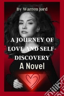 A  Journey Of Love And self-discoveryA Novel. E-book. Formato EPUB ebook di Warren Fjord