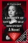 A  Journey Of Love And self-discoveryA Novel. E-book. Formato EPUB ebook di Warren Fjord