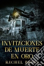 Invitaciones de muerte en oro. E-book. Formato EPUB ebook