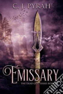 Emissary. E-book. Formato EPUB ebook di C.J. Pyrah