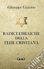 Radici ebraiche della fede cristiana. E-book. Formato EPUB ebook