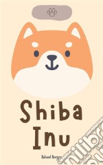 Shiba Inu. E-book. Formato EPUB ebook