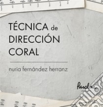 Técnica de dirección coral. E-book. Formato EPUB ebook di Parolas Languages