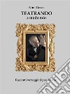 Teatrando a modo mioRacconti verseggiati per il TEATRO. E-book. Formato EPUB ebook di Nino Greco