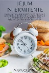 Jejum Intermitenteum Guia para Iniciantes para Queimar Gordura, Melhorar a Saúde e Entrar em Forma Rapidamente! Plano Alimentar e Receitas Incluídas.. E-book. Formato EPUB ebook