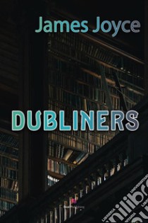 Dubliners. E-book. Formato PDF ebook di James Joyce