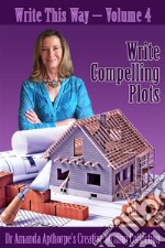 Write Compelling Plots. E-book. Formato EPUB ebook