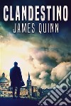 Clandestino. E-book. Formato EPUB ebook di James Quinn