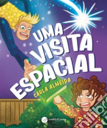 Uma visita espacial. E-book. Formato EPUB ebook di Carla Almeida