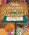 Mãe, descobri a Atlântida!. E-book. Formato EPUB ebook