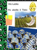 Ho abolito il Titolo. E-book. Formato PDF ebook