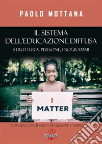Il sistema dell'educazione diffusaSTRUTTURA, PERSONE PROGRAMMI. E-book. Formato EPUB ebook