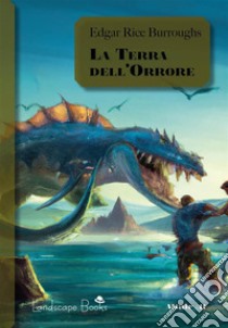 La Terra dell'OrroreCiclo di Pellucidar 6. E-book. Formato EPUB ebook di Edgar Rice Burroughs