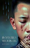 Invisible WoundsThe complete guide to preventing and dealing with bullying and cyberbullying. E-book. Formato EPUB ebook