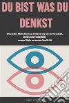 Du Bist Was Du Denkst200 positive Affirmationen zur Verbesserung unserer Gesundheit, unseres Selbstwertgefühls, unseres Glücks und unserer Kreativität. E-book. Formato EPUB ebook