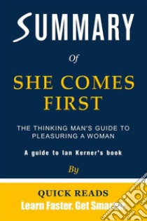 Summary of She Comes First by Ian KernerThe Thinking Man's Guide to Pleasuring a Woman. E-book. Formato EPUB ebook di Quick Reads