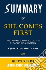 Summary of She Comes First by Ian KernerThe Thinking Man&apos;s Guide to Pleasuring a Woman. E-book. Formato EPUB ebook