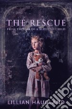 The RescueFrom The Eyes Of A Bleeding Child. E-book. Formato EPUB ebook