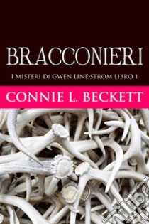 Bracconieri. E-book. Formato EPUB ebook di Connie L. Beckett