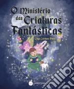 O Ministério das Criaturas Fantásticas. E-book. Formato EPUB ebook