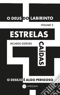 Estrelas caídas - O desejo é algo perigoso (O Deus do Labirinto - Volume 2). E-book. Formato EPUB ebook