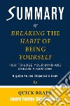 Summary of Breaking the Habit of Being Yourself by Joe DispenzaHow to Lose Your Mind and Create a New One. E-book. Formato EPUB ebook