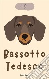 Bassotto Tedesco. E-book. Formato EPUB ebook