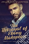 The Betrayal of Ebony Makepeace. E-book. Formato EPUB ebook