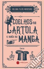 Coelhos na Cartola e Nada na Manga. E-book. Formato EPUB ebook