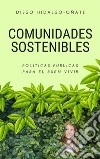 Comunidades SosteniblesPolíticas Públicas para el Buen Vivir. E-book. Formato EPUB ebook di Diego Hidalgo-Oñate