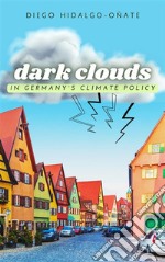 Dark Clouds in Germany´s Climate Policy. E-book. Formato EPUB ebook