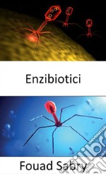 EnzibioticiAntibiotici energizzanti come arma efficace nella lotta alle infezioni. E-book. Formato EPUB ebook