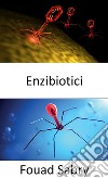 EnzibioticiAntibiotici energizzanti come arma efficace nella lotta alle infezioni. E-book. Formato EPUB ebook