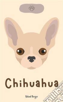 Chihuahua. E-book. Formato EPUB ebook di Roland Berger