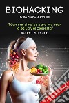 Biohacking para PrincipiantesTécnicas simples para mejorar la salud y el bienestar. E-book. Formato EPUB ebook di Robert Edevane