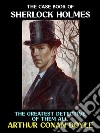 The Case Book of Sherlock HolmesThe Greatest Detective of Them All. E-book. Formato PDF ebook