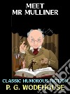 Meet Mr MullinerClassic Humorous Fiction. E-book. Formato PDF ebook