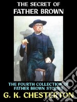 The Secret of Father BrownThe fourth Collection of Father Brown stories. E-book. Formato PDF ebook